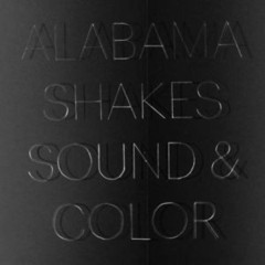 Alabama Shakes - Sound & Color